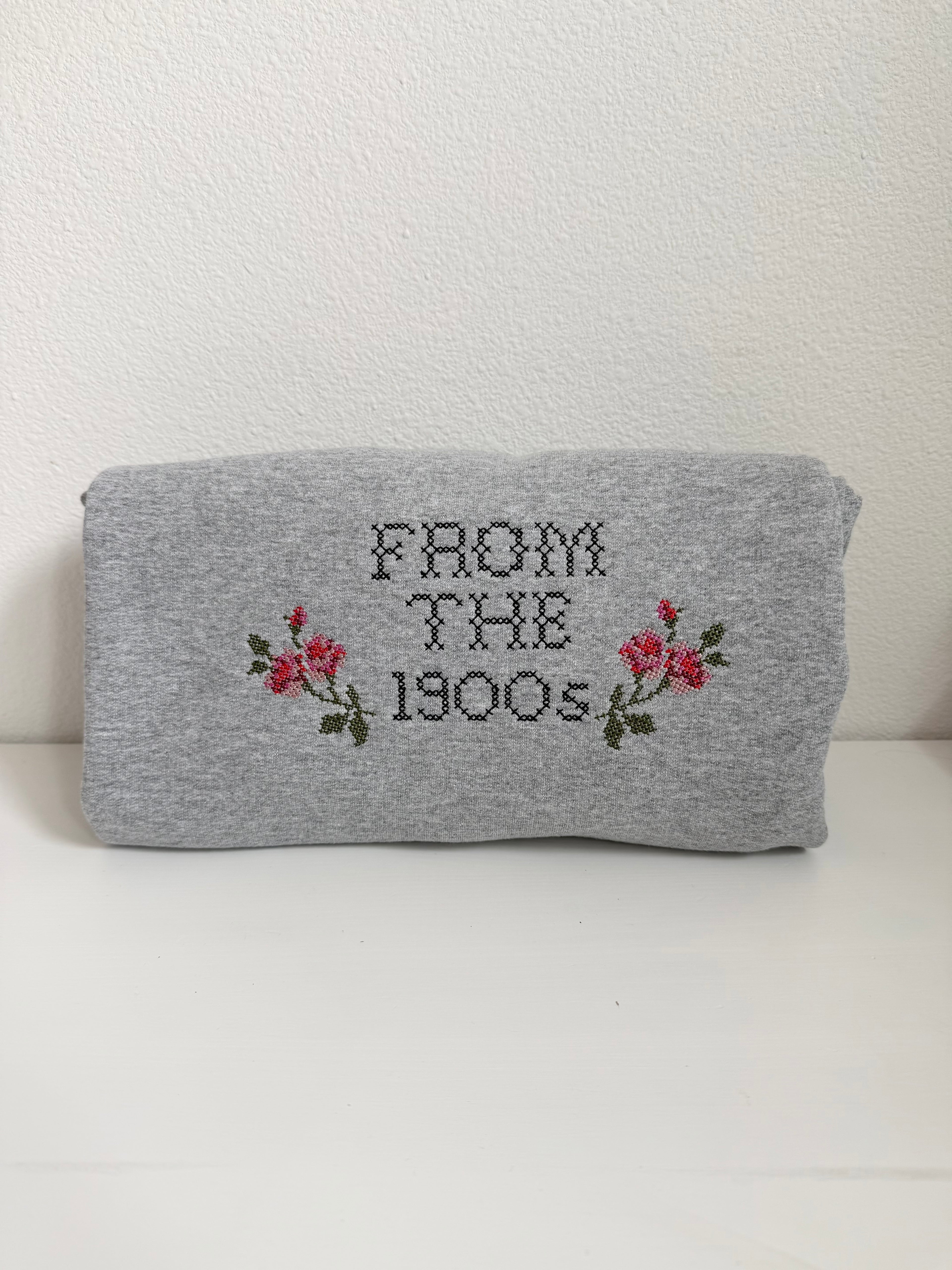From the 1900s Embroidered Sweatshirt | Funny Cross Stitch Crewneck | Born in the 1900s Gift | Vintage Floral Millennial Sweatshirt