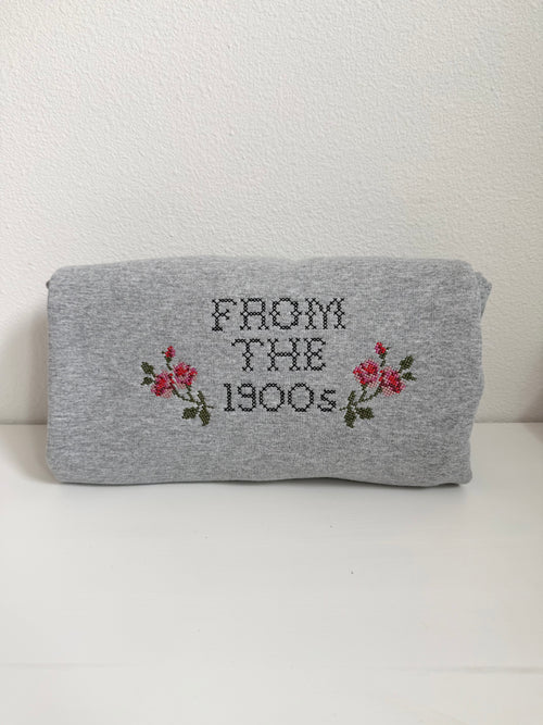 From the 1900s Embroidered Sweatshirt | Funny Cross Stitch Crewneck | Born in the 1900s Gift | Vintage Floral Millennial Sweatshirt